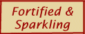 Fortified, andSparkling