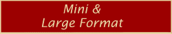 Mini & Large Format