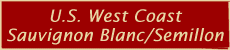 U.S. West Coast Sauvignon Blanc, Fume Blanc, Semillon